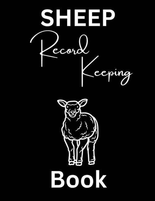 Sheep Record Keeping Book: Sheep Farming and Raising Log Book - Keep