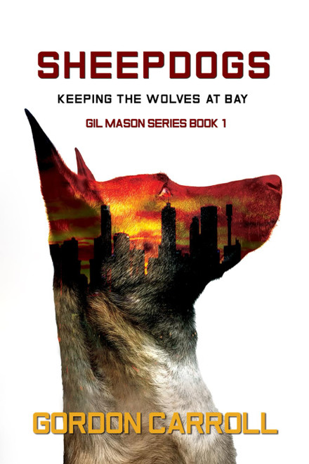 SHEEPDOGS: Keeping the Wolves at Bay (A Gil Mason Novel)