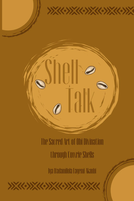 Shell Talk: The Sacred Art of Òbí Divination through Cowrie Shells