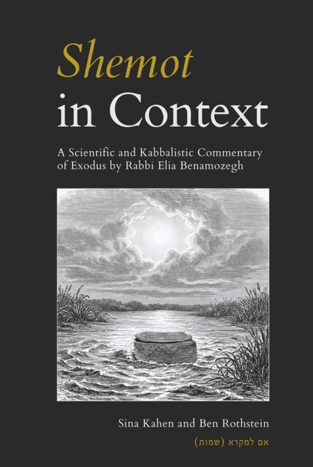 Shemot in Context: A Scientific and Kabbalistic Commentary of Exodus by