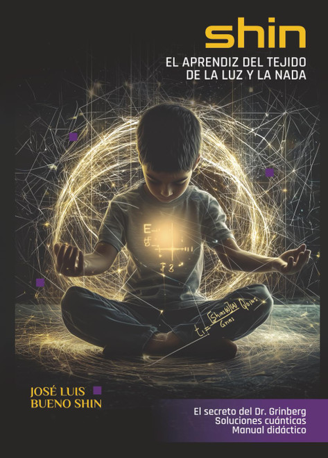 SHIN: El aprendiz del tejido de la luz y la nada