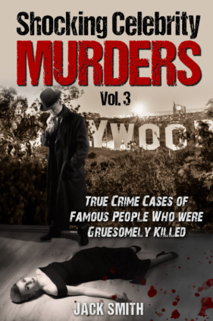Shocking Celebrity Murders Vol. 3