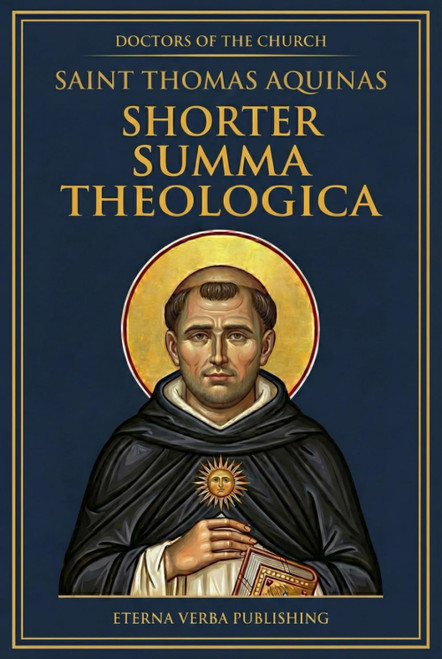 Shorter Summa Theologica by Thomas Aquinas