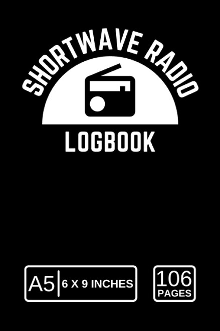 Shortwave Radio Log Book: Shortwave Radio DX Listening Log Book