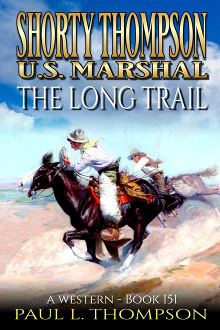 Shorty Thompson: U.S. Marshal: The Long Trail: A Western