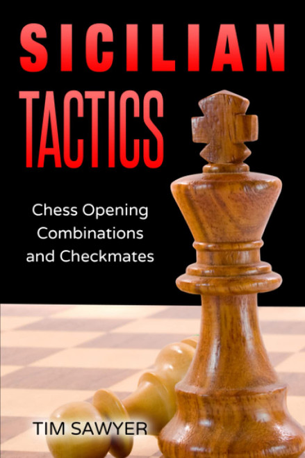 Sicilian Tactics: Chess Opening Combinations and Checkmates