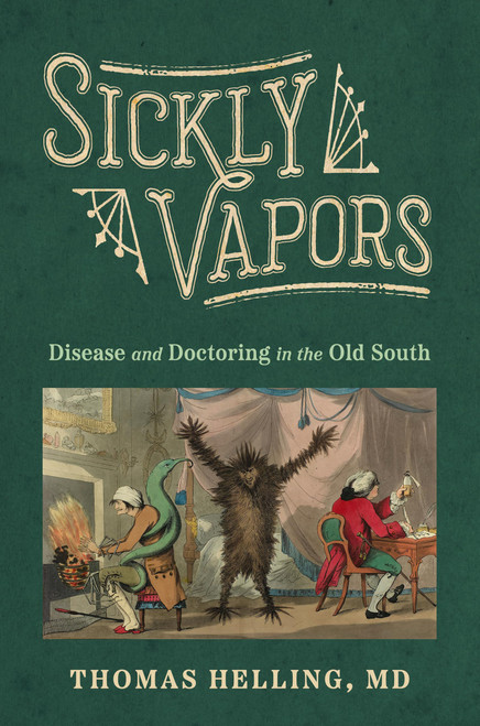 Sickly Vapors: Disease and Doctoring in the Old South