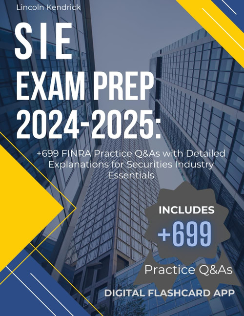 SIE Exam Prep 2024-2025: +699 Practice Questions and Answers with
