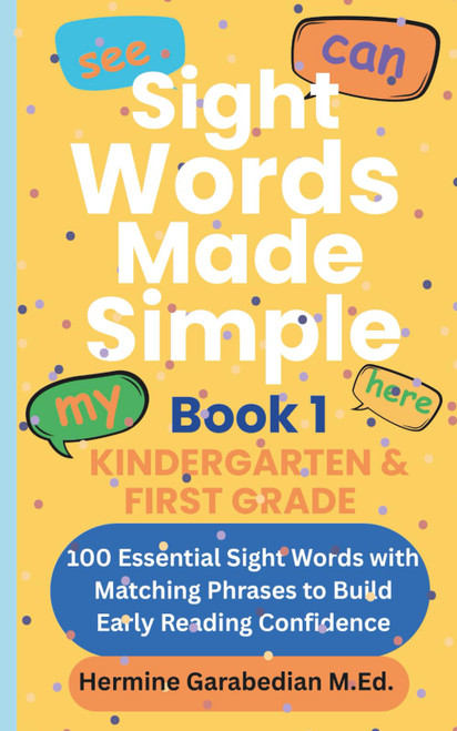 Sight Words Made Simple: Book 1 - Kindergarten & First Grade: 100