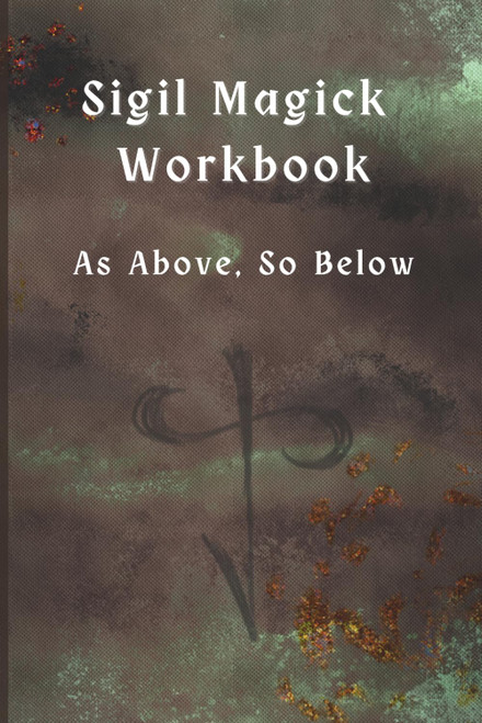 Sigil Magick Workbook: As Above, So Below