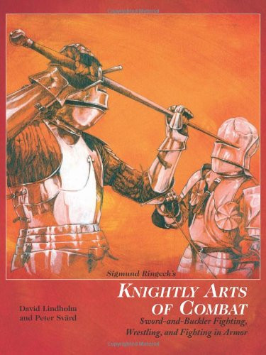 Sigmund Ringeck's Knightly Arts of Combat: Sword and Buckler Fighting