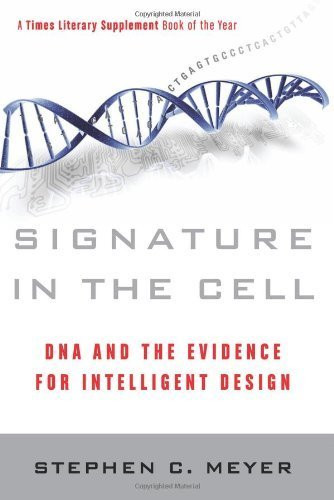 Signature in the Cell: DNA and the Evidence for Intelligent Design by