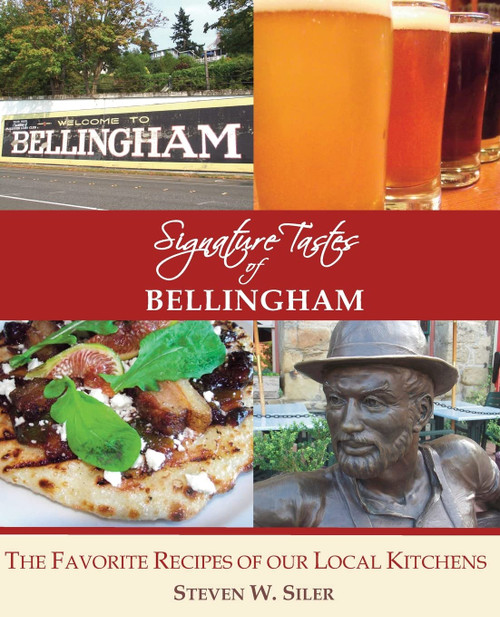 Signature Tastes of Bellingham: Favorite Recipes of our Local Restaurants