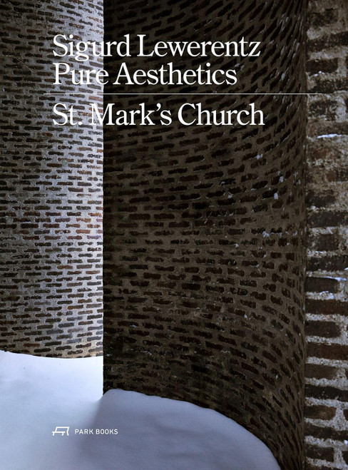 Sigurd Lewerentz Pure Aesthetics: St. Mark's Church 1960 /anglais