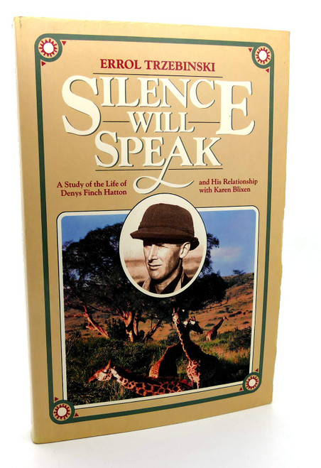 Silence Will Speak: A Study of the Life of Denys Finch Hatton and His