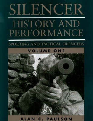 Silencer: History and Performance, Volume 1: Sporting and Tactical