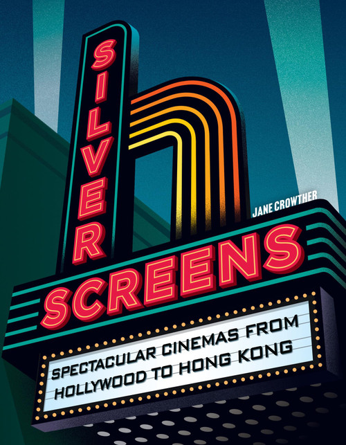 Silver Screens: A photographic guide to the world's best-loved cinemas