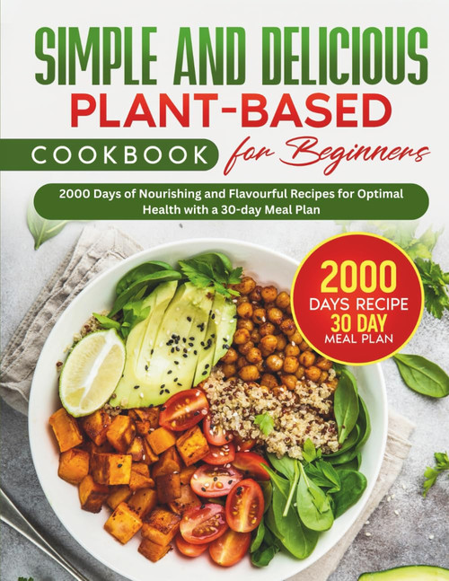Simple and Delicious Plant-Based Cookbook for Beginners