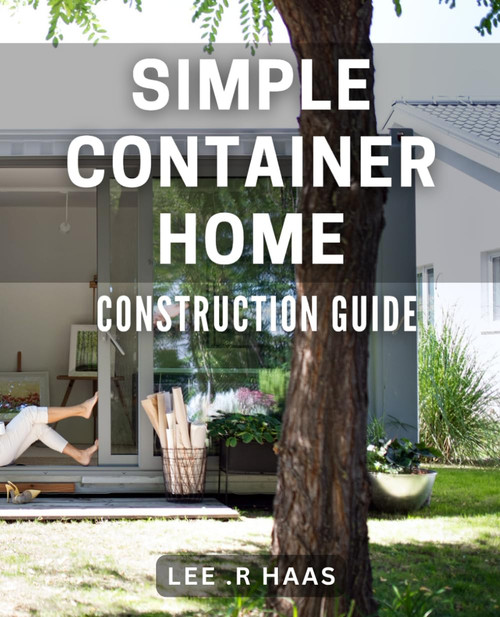 Simple container home construction guide