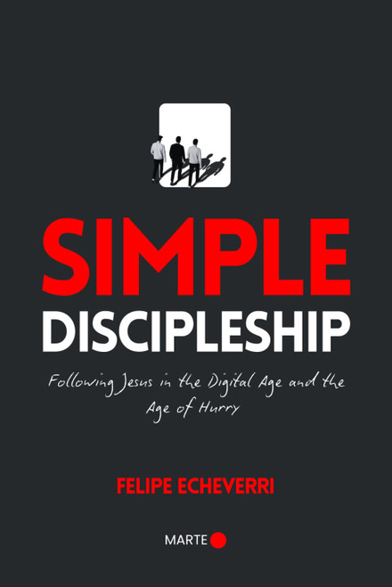 Simple Discipleship: Following Jesus in the Digital Age and the Age of