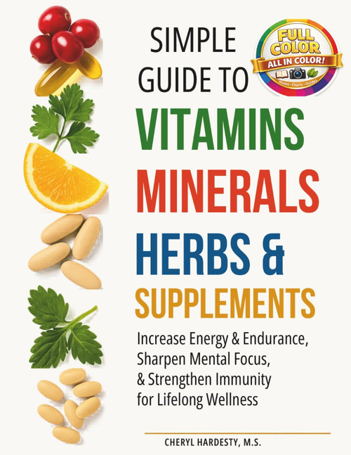 Simple Guide to Vitamins, Minerals, Herbs, & Supplements