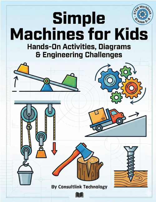 Simple Machines for Kids: Step-by-Step Engineering Basics