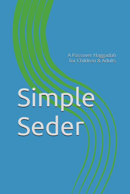 Simple Seder: A Passover Haggadah for Children & Adults