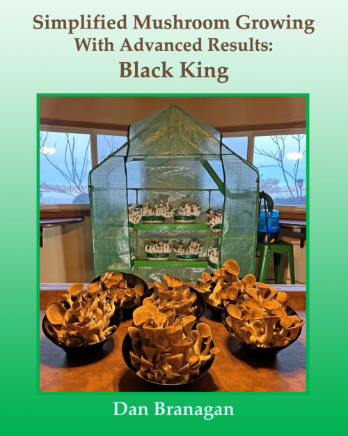 Simplified Mushroom Growing With Advanced Results: Black King