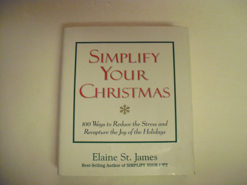 Simplify Your Christmas: 100 Ways to Reduce the Stress and Recapture the
