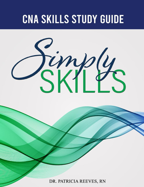 Simply Skills: CNA Skills Study Guide