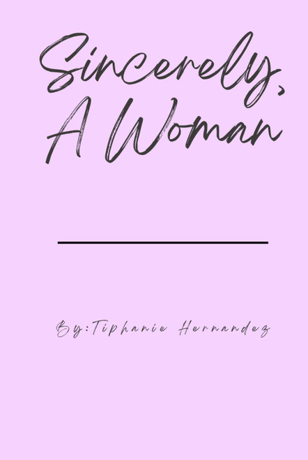 Sincerely, A Women: Healing, Self Love, Forgiveness