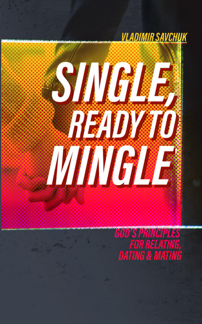 Single and Ready to Mingle: Gods principles for relating