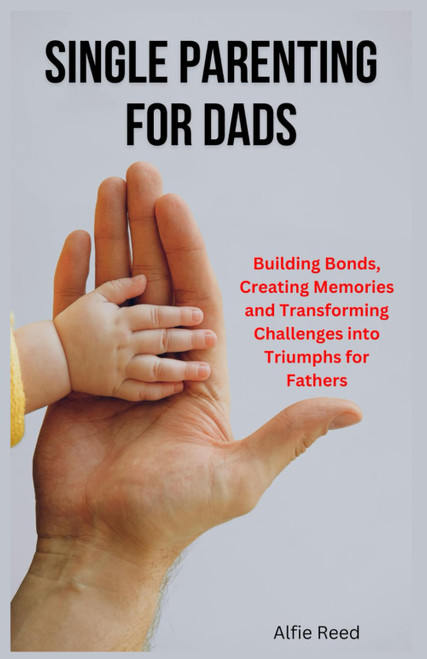 Single Parenting for Dads: Building Bonds