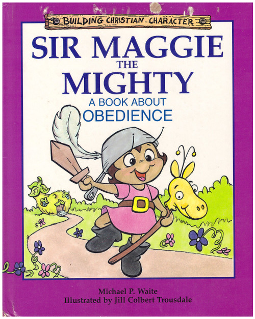 Sir Maggie the Mighty: A Book About Obedience