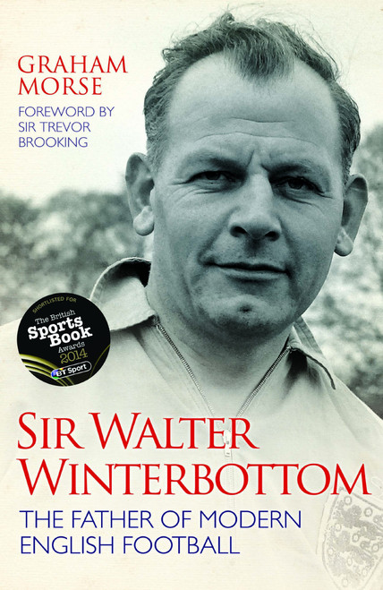 Sir Walter Winterbottom: The Father of Modern English Football