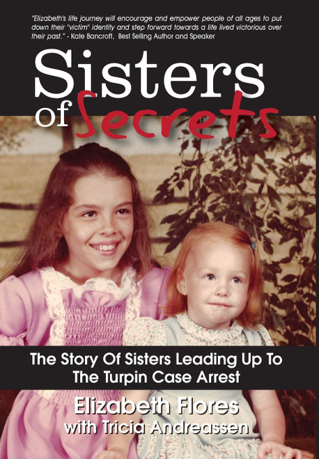 Sisters of Secrets: The Story of Sisters Leading Up to the Turpin Case