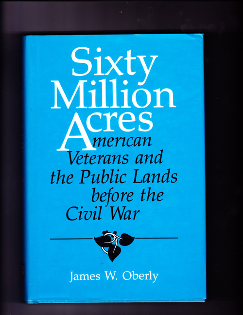 Sixty Million Acres: American Veterans and the Public Lands Before the