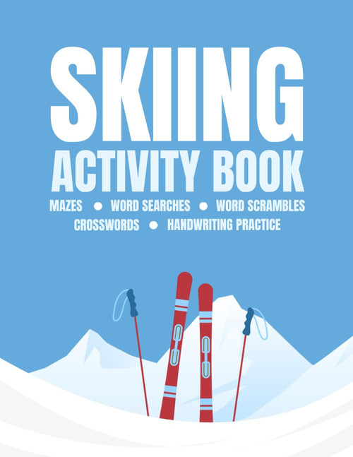 Skiing Activity Book: Maze, Word Search, Word Scramble, Crossword, And