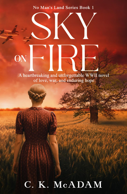 Sky on Fire: A Heartbreaking and Unforgettable WWII Novel of Love