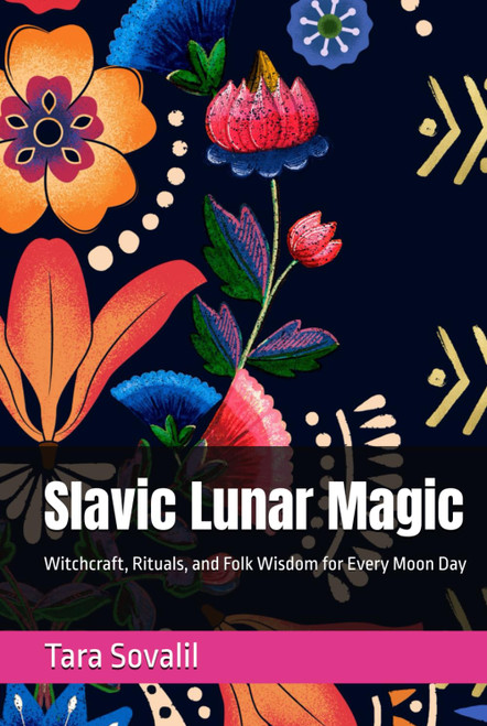 Slavic Lunar Magic: Witchcraft, Rituals, and Folk Wisdom for Every Moon