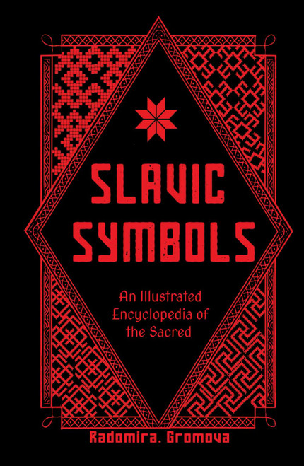 Slavic Symbols: An Illustrated Encyclopedia of the Sacred