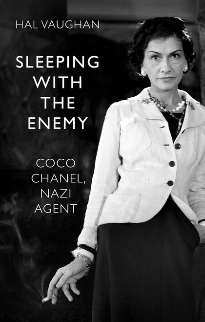 Sleeping with the Enemy: Coco Chanel's Secret War