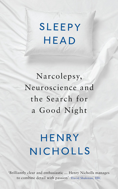 Sleepyhead: Narcolepsy, Neuroscience and the Search for a Good Night