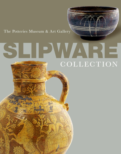 Slipware in the Collection of the Potteries Museum & Art Gallery