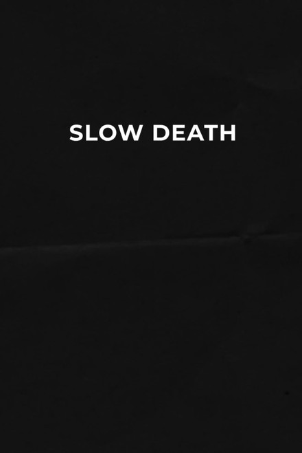 Slow Death
