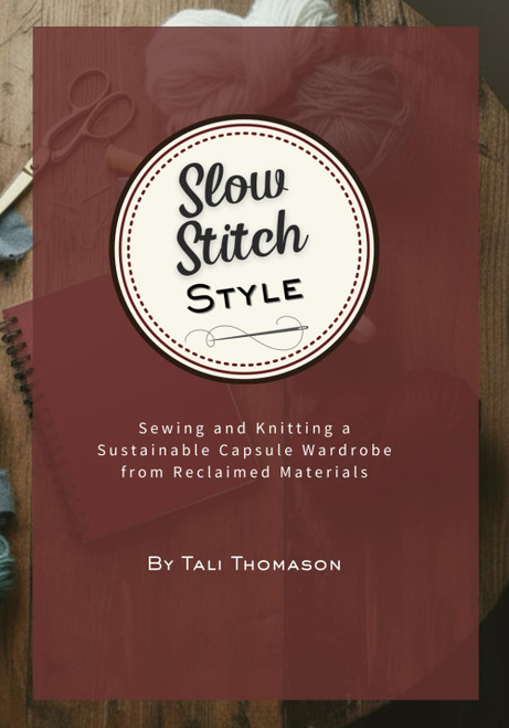 Slow Stitch Style: Sewing and Knitting a Sustainable Capsule Wardrobe