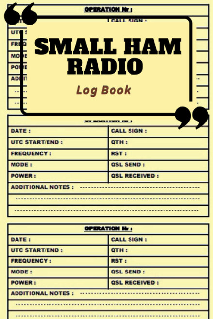 Small Ham Radio Log Book: for Amateur Radio Operators to Track All