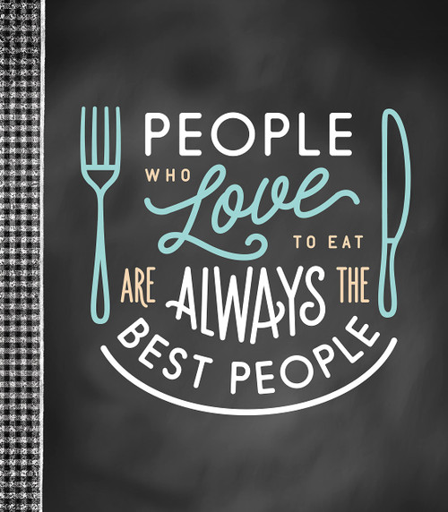 Small Recipe Binder - People Who Love to Eat are Always the Best People -