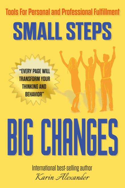 Small Steps Big Changes: Tools For Personal and Professional Fulfillment