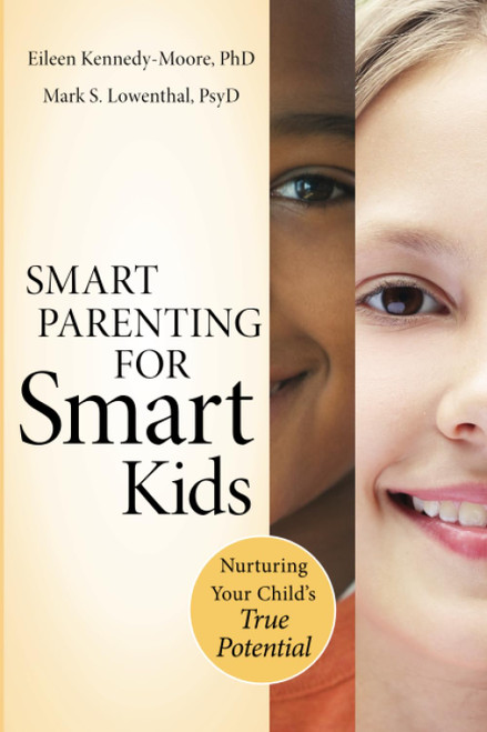 Smart Parenting for Smart Kids: Nurturing Your Child's True Potential